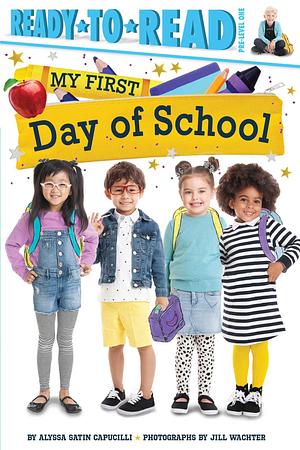 My First Day of School: Ready-to-Read Pre-Level 1 by Jill Wachter, Alyssa Satin Capucilli, Alyssa Satin Capucilli