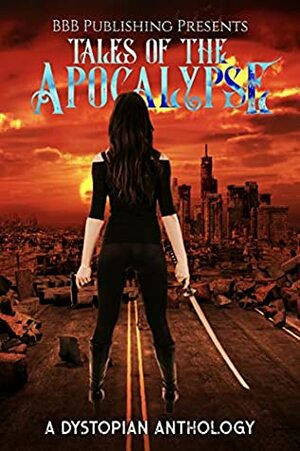 Tales Of The Apocalypse: A Dystopian Anthology by Aster North, Beth Hendrix, Alexis Taylor, Joely Sue Burkhart, Jaya Moon