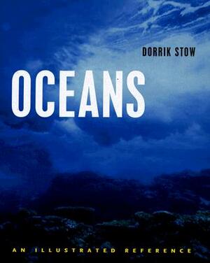 Oceans: An Illustrated Reference by Dorrik Stow