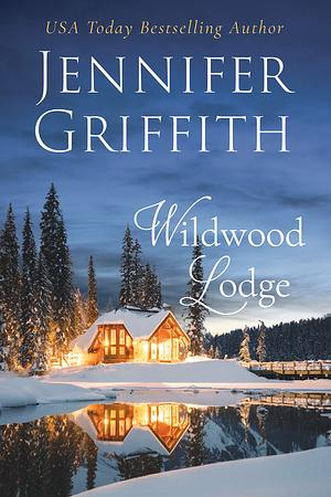 Wildwood Lodge by Jennifer Griffith