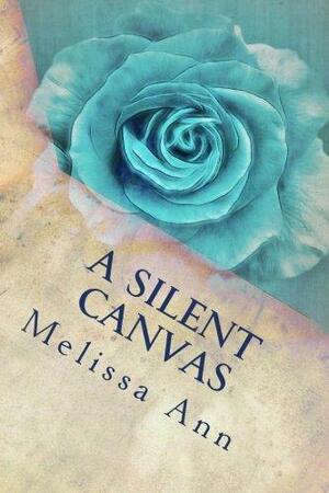 A Silent Canvas Part Two by Melissa Ann