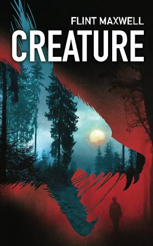 Creature: A Horror Novel by Flint Maxwell, Flint Maxwell