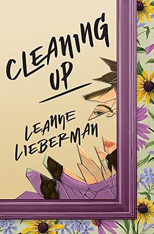 Cleaning Up by Leanne Lieberman