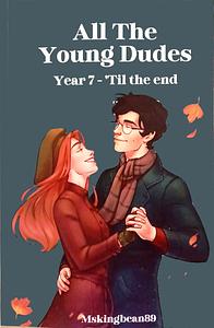 All the Young Dudes Book Three: ‘Til the end by MsKingBean89