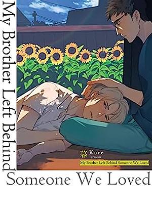 My Brother Left Behind Someone We Loved by Kure