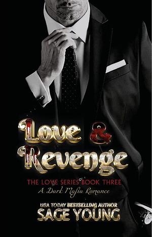 Love & Revenge: The Love Series by Sage Young, Sage Young