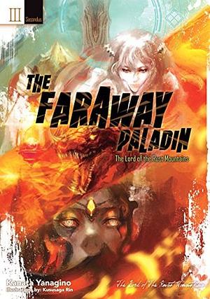The Faraway Paladin: The Lord of the Rust Mountains: Secundus by Kanata Yanagino