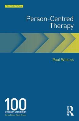 Person-Centred Therapy: 100 Key Points by Paul Wilkins