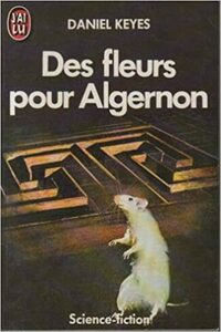 Des fleurs pour Algernon by Daniel Keyes