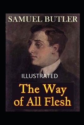 The Way of All Flesh Illustrated by Samuel Butler