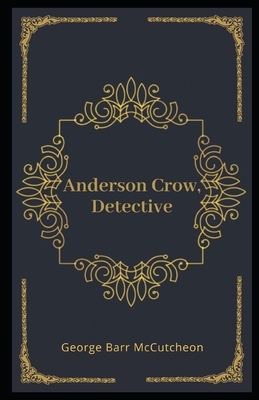 Anderson Crow, Detective Illustrated by George Barr McCutcheon