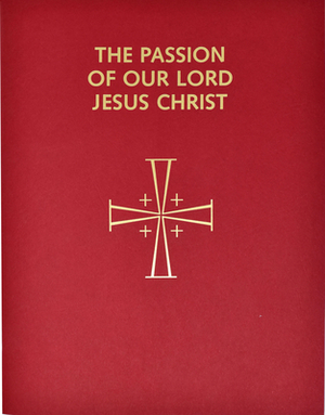 Passion of Our Lord Jesus Christ: Arranged for Proclamation by Several Ministers: In Accord with the 1998 Lectionary for Mass by Confraternity of Christian Doctrine