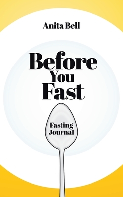 Before You Fast: Fasting Journal by Anita Bell