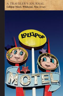 Lollipop Motel, Wildwood, New Jersey: A Traveler's Journal by Applewood Books