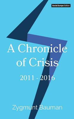 A Chronicle of Crisis: 2011-2016 by Zygmunt Bauman