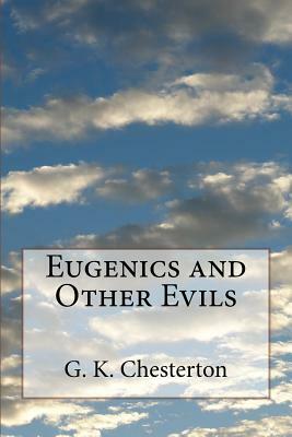 Eugenics and Other Evils by G.K. Chesterton