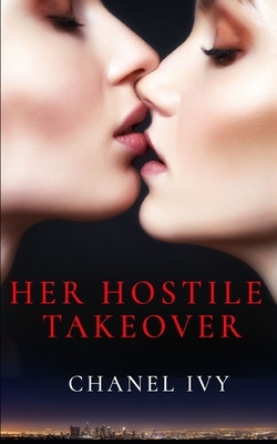 Her Hostile Takeover by Chanel Ivy