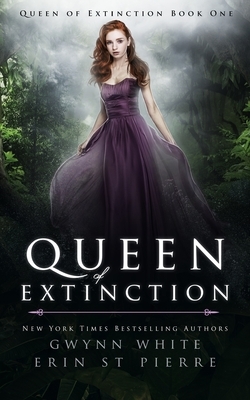 Queen of Extinction: A Dark Sleeping Beauty Fairytale Retelling by Erin St Pierre, Gwynn White