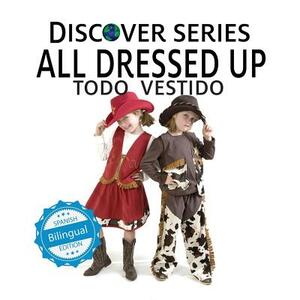 All Dressed Up / Todo Vestido by Xist Publishing