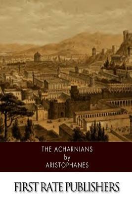 The Acharnians by Aristophanes