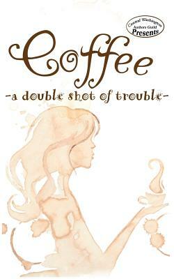 Coffee: a double shot of trouble by J. M. Scheirer, S. B. Sebrick, Tr Goodman