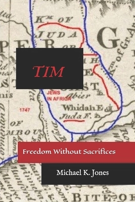 Tim: Freedom Without Sacrifices by Michael K. Jones