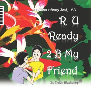 R U Ready2 B My Friend by Blueberry