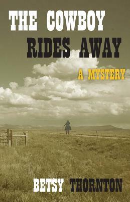 The Cowboy Rides Away by Betsy Thornton