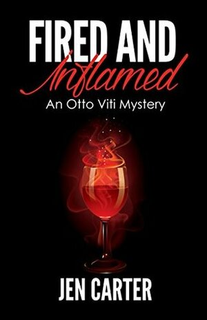 Fired and Inflamed (The Otto Viti Mysteries Book 2) by Jen Carter