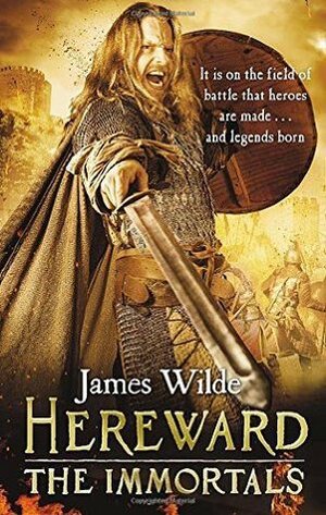 Hereward: The Immortals by James Wilde