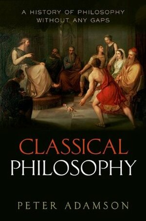 Classical Philosophy by Peter S. Adamson