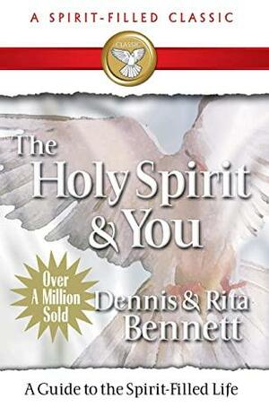 The Holy Spirit and You: A Guide to the Spirit-Filled Life by Dennis J. Bennett, Rita Bennett