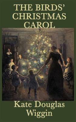 The Birds' Christmas Carol by Kate Douglas Wiggin