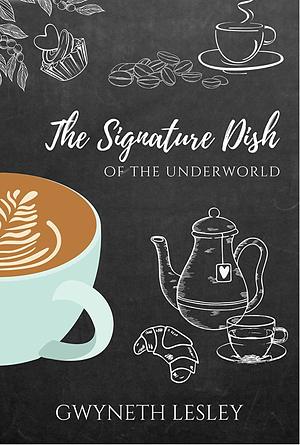 The Signature Dish of the Underworld by Gwyneth Lesley