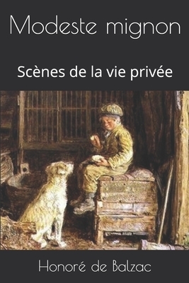 Modeste mignon: Scènes de la vie privée by Honoré de Balzac