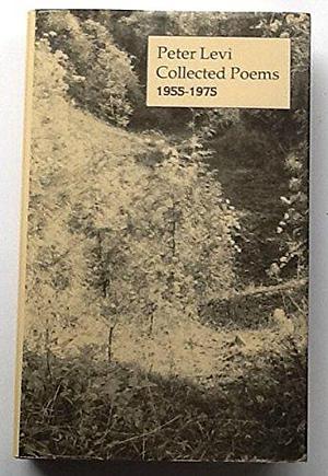 Collected Poems, 1955-1975 by Peter Levi
