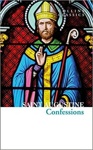 The Confessions of Saint Augustine (Collins Classics) by Albert Cook Outler, Henry Chadwick, Saint Augustine of Hippo