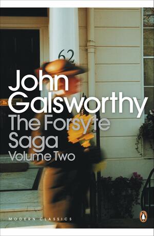 The Forsyte Saga Vol 2: The White Monkey, The Silver Spoon, Swan Song by John Galsworthy