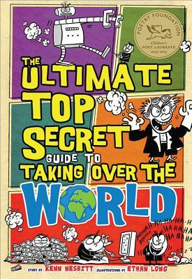 The Ultimate Top Secret Guide to Taking Over the World by Kenn Nesbitt