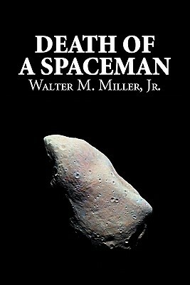 Death of a Spaceman by Walter M. Miller Jr., Science Fiction, Adventure by Walter M. Miller