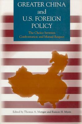 Greater China & Us Foreign Policy by Ramon H. Myers, Thomas A. Metzger