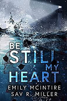 Be Still My Heart by Emily McIntire, Sav R. Miller