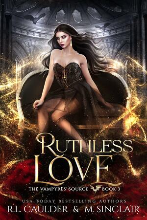 Ruthless Love by M. Sinclair, R.L. Caulder