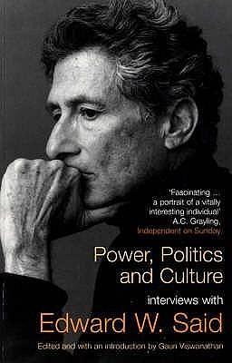 Power, Politics and Culture: Interviews With Edward W. Said by Edward W. Said, Edward W. Said, Bernard Lewis, Leon Wieseltier