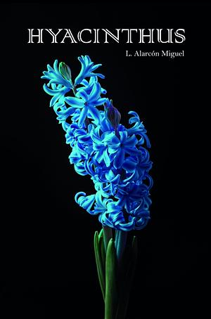 Hyacinthus  by L. Alarcón Miguel