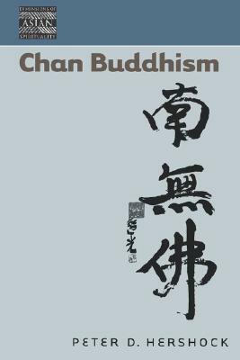 Chan Buddhism by Peter D. Hershock