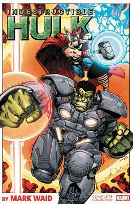 Indestructible Hulk by Mark Waid: The Complete Collection by Mark Waid