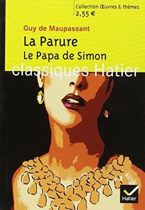 La Parure ;Le Papa De Simon by Guy de Maupassant, Laurence Teper