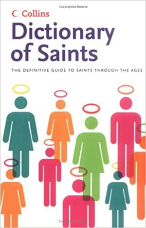 Collins Dictionary Of Saints by Martin H. Manser