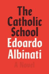 The Catholic School by Edoardo Albinati